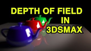 3ds Max Tutorial  Depth Of Field In 3ds Max [upl. by Zolly]