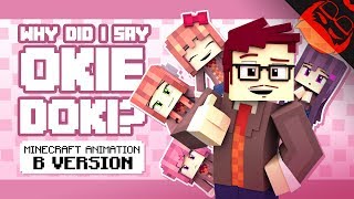 WHY DID I SAY OKIE DOKI  Minecraft Animation by ZAMination [upl. by Collar]