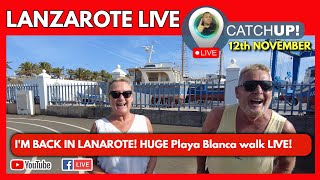 🔴LIVE amp BACK IN LANZAROTE  Mega walk around Playa Blanca from Faro Park To Marina Rubicon [upl. by Milson]