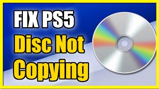 How to Fix PS5 Game Disc Not Copying Fast Tutorial [upl. by Ttayh]