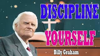 Billy Graham Messages  DISCIPLINE YOURSELF [upl. by Berhley387]