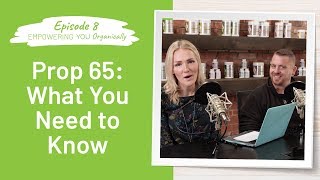 Prop 65 What You Need to Know  California Prop 65 explained  Empowering You Organically  Eps 8 [upl. by Safire]