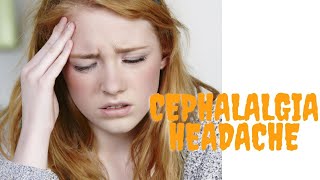 Causes Symptoms Treatment and Prevention of Cephalalgia Headache [upl. by Netsruk]