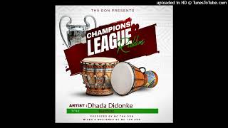 Dhada DiDonke  Baddest Champions League Riddim [upl. by Acinorahs]