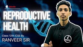 Reproductive health  Class 12 Biology  Part  1  By Ranveer Sir [upl. by Iad342]