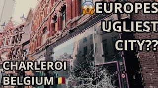 4K  Charleroi Belgium  Budget Holidays 02  Ugliest City in Europe [upl. by Huesman]