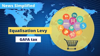 Equalization Levy  GAFA Tax News Simplified  ForumIAS [upl. by Eednil692]