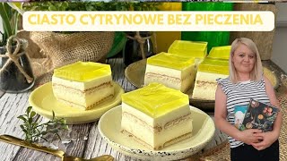 Ciasto cytrynowe bez pieczenia Moja rodzina go pokochała [upl. by Gnuhc]