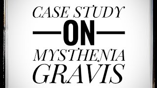 CASE STUDY ON MYSTHENIA GRAVIS  NCP  BSC NURSING  GNM NURSING  MSN  PRACTICAL [upl. by Kissiah]