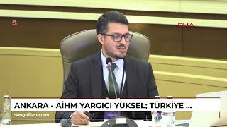 ANKARA  AİHM Yargıcı Yüksel Türkiye aleyhine AİHMde 24 bin dava dosyası var [upl. by Assirec]