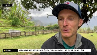 Grand Raid  à 18 jours de la compétition Aurélien DunandPallaz est à La Réunion [upl. by Nedap]