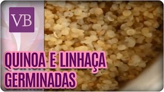 Quinoa e Linhaça Germinadas  Você Bonita 160916 [upl. by Esadnac]