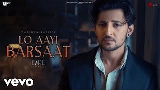 Darshan Raval  Lo Aayi BarsaatOfficial Video [upl. by Eelaroc]