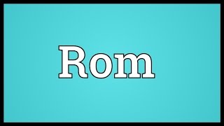 Rom Meaning [upl. by Pazice90]