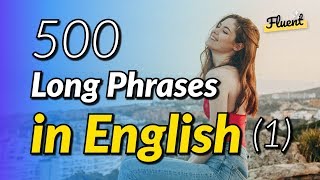 The 500 common long phrases in English  Volume 1 [upl. by Nivi]