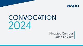 NSCC Convocation 2024  Kingstec Campus  June 10 2024  9 am [upl. by Ruthe]