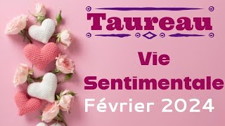 Taureau Vie Sentimentale février 2024 AMOUR [upl. by Eirroc]