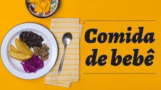 Comida de Bebê 1 Uma introdução à comida de verdade [upl. by Beuthel]