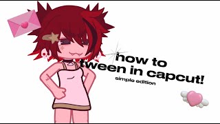 HOW 2 TWEEN IN CAPCUT  pretty ez not super complex [upl. by Naivad774]