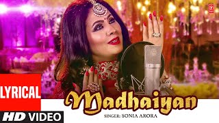 Madhaiyan SONIA ARORA Lyrical Video  AJAY BHAGI  LATEST PUNJABI SONGS 2023 [upl. by Etnahsal807]