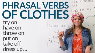 12 Phrasal Verbs about CLOTHES dress up try on take off [upl. by Arhoz]