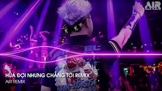 Hứa Đợi Nhưng Chẳng Tới Remix  Em Đi Về Ở Phía Mặt Trời Anh Về Phía Một Đời Không Em Remix TikTok [upl. by Wilda650]