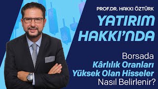 Yatırım Hakkı’ndaBorsada Kârlılık Oranları Yüksek Olan Hisseler Nasıl Belirlenir  Hakkı Öztürk [upl. by Ellednahs492]