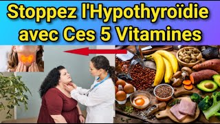 Hypothyroïdie  Découvrez 5 Vitamines pour Inverser lHypothyroïdie Naturellement [upl. by Ainslie127]