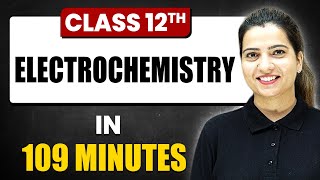 ELECTROCHEMISTRY in 118 Minutes  Chemistry Chapter 2  Full Chapter Revision  Class 12th [upl. by Bisset]