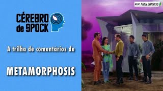 Cérebro de Spock 38 – “Metamorphosis” [upl. by Aihsemak]