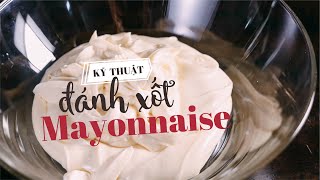 Kỹ thuật đánh xốt Mayonnaise và những sai lầm cần tránh [upl. by Eirrak]