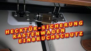 HECKTÜR SICHERUNG KASTENWAGEN EINBRUCHSCHUTZ  MONTAGE [upl. by Nire]