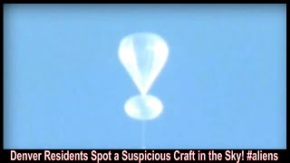 Denver Residents Spot a Suspicious Craft in the Sky aliens [upl. by Koby]