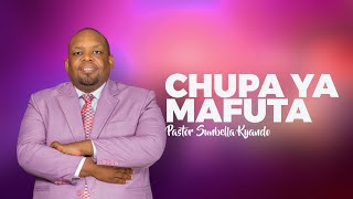 CHUPA YA MAFUTA  PASTOR SUNBELLA KYANDO [upl. by Tiny20]