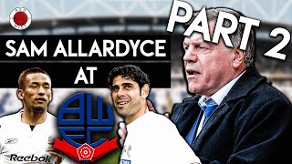 How Bolton Wanderers Almost Became Premier League GIANTS  Sam Allardyce at Bolton Wanderers Part 2 [upl. by Jonis]