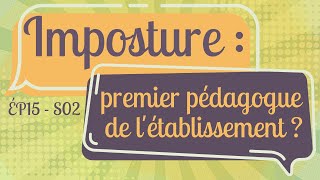 ÉP15 S02  Imposture  premier pédagogue de létablissement [upl. by Terrag563]