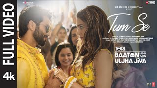 Tum Se Full Video Shahid Kapoor Kriti  SachinJigar Raghav Chaitanya Varun Jain Indraneel [upl. by Eilac]