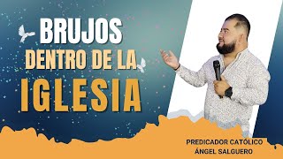 BRUJOS DENTRO DE LA IGLESIA  Predicador Católico Ángel Salguero [upl. by Aduhey]