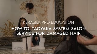 How To Taoyaka System Salon Service for Damaged Hair  KERASILK [upl. by Leirbaj]