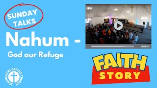 Nahum  God Our Refuge│SBC Sunday Talks │Faith Stories [upl. by Anaujit157]