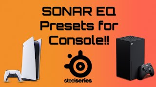 Sonar EQ Presets Come Out for Consoles What this means for gamers with technical analysis [upl. by Atterrol415]