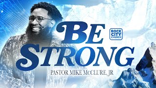 Strong Be Strong Pastor Mike McClure Jr [upl. by Ahslek288]