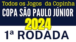 COPINHA 2024  TODOS OS JOGOS DA COPA SÃO PAULO JÚNIOR 2024 JOGOS DA 1ª RODADA COPINHA 2024 [upl. by Eniffit]