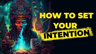 Ayahuasca Ceremony Intention Setting Powerful Intentions for Your Ayahuasca Ceremony [upl. by Aicemat]