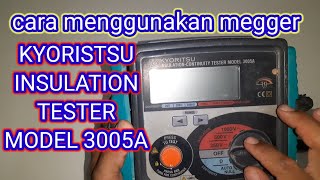 Cara Menggunakan Megger Kyoritsu 3005A  Insulation tester [upl. by Epoh]