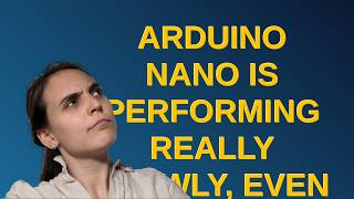 Arduino Arduino Nano is performing really slowly even though the calculations are simple and th [upl. by Umeko77]