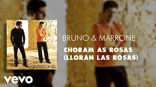 Bruno amp Marrone  Choram as Rosas Lloran las Rosas Áudio Oficial [upl. by Bolan829]