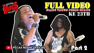 FULL VIDEO  Spesial ULANG TAHUN KE 23 PECAS NDAHE  Part 2 [upl. by Tol]