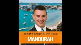 209  Greater Mandurah Suburb Spotlight ft Ben Hatch Harcourts [upl. by Esilegna261]