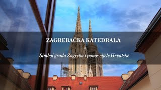 Zagrebačka katedrala  simbol grada Zagreba i ponos cijele Hrvatske [upl. by Bahr230]